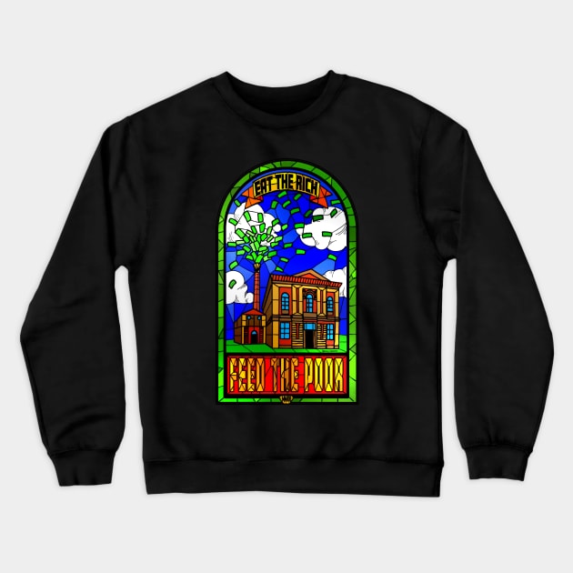 Eat The Rich - Feed The Poor Crewneck Sweatshirt by Harley Warren